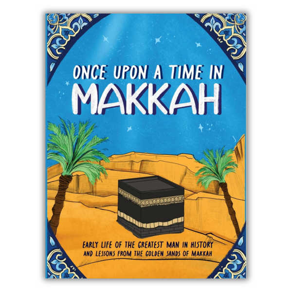 Once Upon A Time in Makkah - Seerah Book One